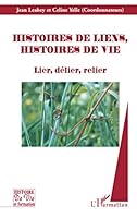 Histoires de liens, histoires de vie: Lier, délier, relier 2747552888 Book Cover