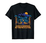 Routine is Lethal Wandern, Camping, Wandermobil, sarkastisch T-Shirt