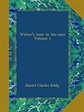  Walter\'s tour in the east Volume 1