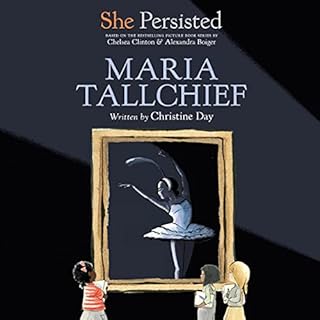 She Persisted: Maria Tallchief Audiolibro Por Christine Day, Chelsea Clinton, Alexandra Boiger arte de portada