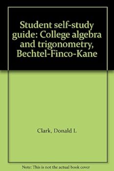 Student self-study guide: College algebra and trigonometry, Bechtel-Finco-Kane