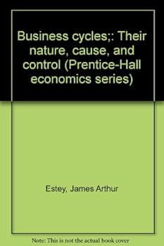 Unknown Binding Business cycles;: Their nature, cause, and control (Prentice-Hall economics series) Book