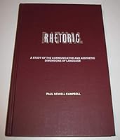 Rhetoric: A study of the communicative and aesthetic dimensions of language B0006CKLMY Book Cover