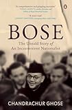Bose: The Untold Story of an Inconvenient Nationalist