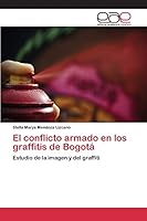 El conflicto armado en los graffitis de Bogotá 3848474174 Book Cover