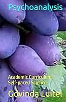 Psychoanalysis: Academic Curriculum: Self-paced Science B0F5QRWW3V Book Cover