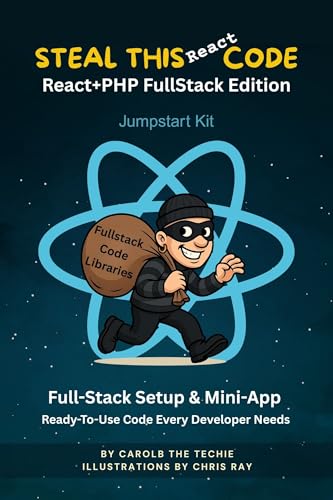 React+PHP Full-Stack Edition Jumpstart Kit: Full-Stack Setup & Mini-App Ready-To-Use Code Every Developer Needs