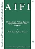  AIFI 42/2017. Gli investimenti dei fondi di private equity internazionali e il ruolo dell’Italia