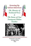 Growing Up Italian-American: The Memoirs of Ferdinand Visco & The Stories of Two Immigrant Italian Families --- Heritage Edition