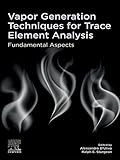  Vapor Generation Techniques for Trace Element Analysis: Fundamental Aspects (English Edition)