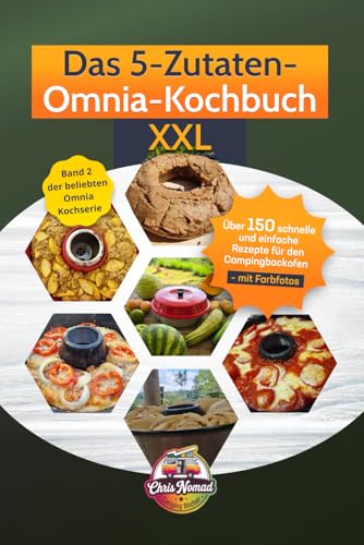 Das 5-Zutaten-Omnia-Kochbuch XXL: Über 150 schnelle und einfache Rezepte für den Campingbackofen – mit Farbfotos (Omnia Koch Serie von Chris Nomad, Band 2) Das 5-Zutaten-Omnia-Kochbuch XXL: Über 150 schnelle und einfache Rezepte für den Campingbackofen – mit Farbfotos (Omnia Koch Serie von Chris Nomad, Band 2)