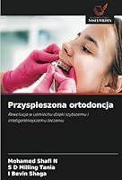 Przyspieszona ortodoncja: Rewolucja w usmiechu dzieki szybszemu i inteligentniejszemu leczeniu (Polish Edition) 6208696615 Book Cover