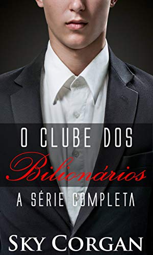 O Clube dos Bilionários: A Série Completa (Portuguese Edition)