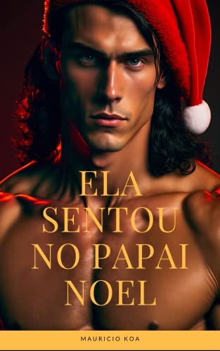 Ela Sentou no Papai Noel : Conto Erótico Hot