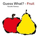 guess premium outlet mall edmonton  Guess What?-Fruit (Yonezu, Guess What?, board books)