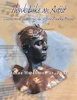 Think Like an Artist: Lessons for Experiencing the Artistic Creative Process 0898245907 Book Cover