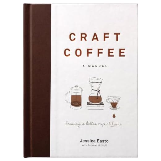 Craft Coffee: A Manual: Brewing a Better Cup at Home