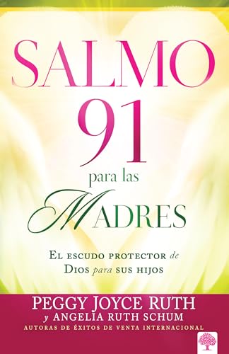Salmo 91 para las madres: El escudo protector de Dios para sus hijos (Spanish Edition)