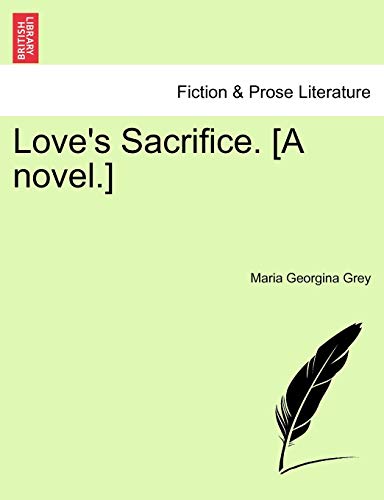 Love's Sacrifice. [A Novel.]