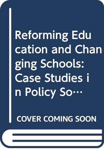 Reforming Education and Changing Schools: Case Studies in Policy Sociology