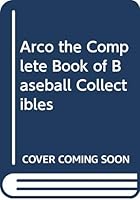 Arco the Complete Book of Baseball Collectibles 0668055294 Book Cover