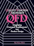 QFD: Quality Function Deployment - Integrating Customer Requirements into Product Design