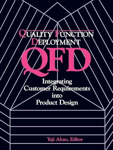 QFD: Quality Function Deployment - Integrating Customer Requirements into Product Design