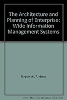 The Architecture and Planning of Enterprise-Wide Information Management Systems 1878289020 Book Cover