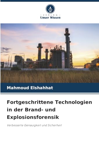 Fortgeschrittene Technologien in der Brand- und Explosionsforensik: Verbesserte Genauigkeit und Sicherheit