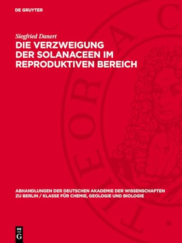 Die Verzweigung der Solanaceen im reproduktiven Bereich (Abhandlungen der Deutschen Akademie der Wissenschaften zu Berlin / Klasse für Chemie, Geologie und Biologie, 1957,6) (German Edition)