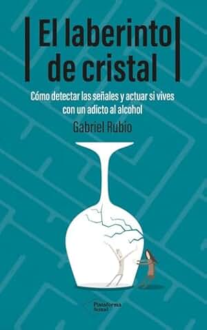 El laberinto de cristal: Cómo detectar y actuar si vives con un adicto al alcohol
