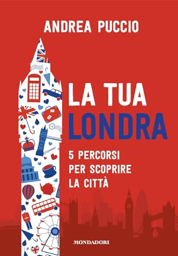 La tua Londra: 5 percorsi per scoprire la città
