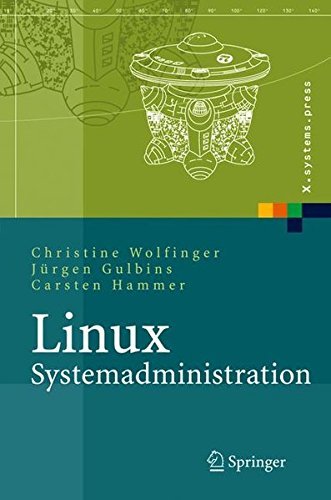 Linux-Systemadministration: Grundlagen, Konzepte, Anwendung (X.systems.press) by Christine Wolfinger (2004-12-10)