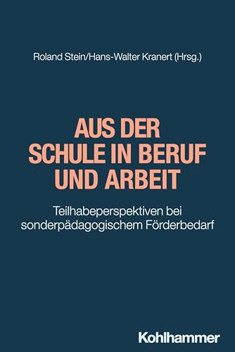 Aus der Schule in Beruf und Arbeit: Teilhabeperspektiven bei sonderpädagogischem Förderbedarf