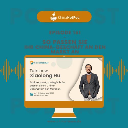 Episode 161 - ChinaWebinar "So passen Sie Ihr China-Geschäft an den Markt an"