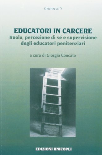 Educatori in carcere. Ruolo, percezione di sé e supervisione degli educatori penitenziar