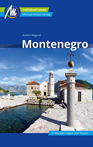 Montenegro Reiseführer Michael Müller Verlag: Individuell reisen mit vielen praktischen Tipps (MM-Reisen)