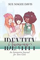 I Know My Identity: An Interactive Journal for Teen Girls 1696716861 Book Cover