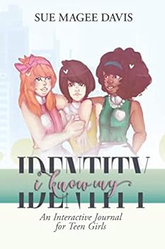 I Know My Identity: An Interactive Journal for Teen Girls