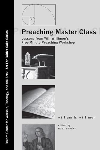 Preaching Master Class: Lessons from Willimon's Five-Minute Preaching Workshop