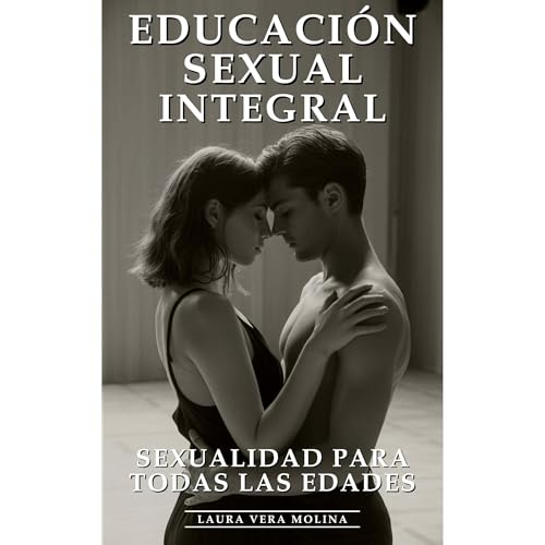 Educación Sexual Integral: Sexualidad Para Toda La Vida Audiolibro Por Laura Vera Molina, Editorial ED arte de portada