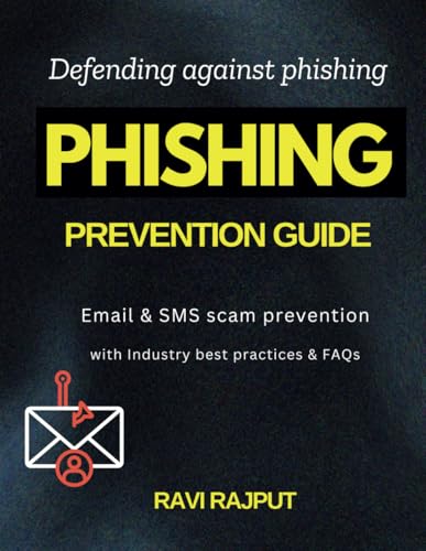 Phishing Prevention Guide: The psychology behind phishing scams | How hackers use phishing | Email & SMS scam prevention | Real-world phishing attack examples | Defending against phishing