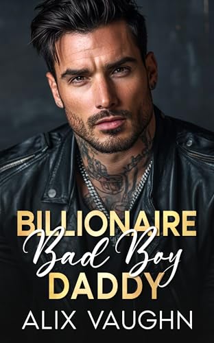 Billionaire Bad Boy Daddy: A Second Chance Secret Baby Romance (Best Chance Billionaires)