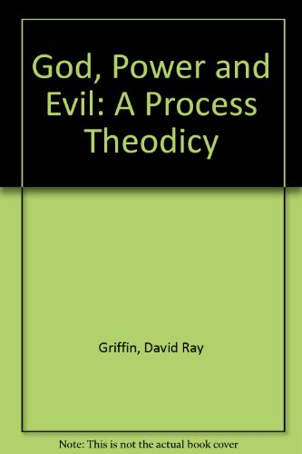 God, Power, and Evil: A Process Theodicy 0819176877 Book Cover