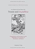 Traum und res publica: Traumkulturen und Deutungen sozialer Wirklichkeiten im Europa von Renaissance und Barock (Colloquia Augustana 26)