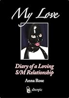 My Love - Diary of a Loving S/M Relationship 9080916218 Book Cover