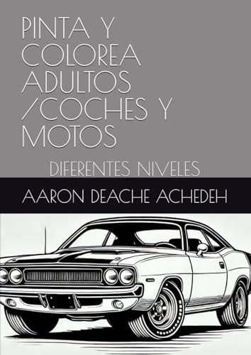 PINTA Y COLOREA ADULTOS /COCHES Y MOTOS: DIFERENTES NIVELES