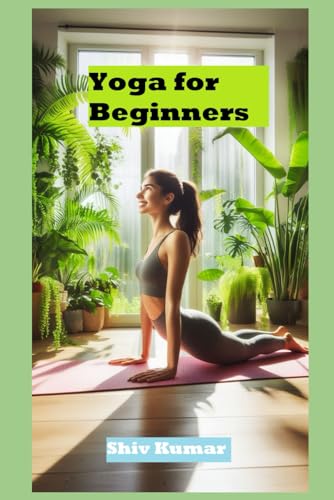 Yoga For Beginners: Yoga For Everyone, Everywhere