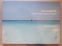 Convergence - A Voyage Through French Polynesia 0986217107 Book Cover
