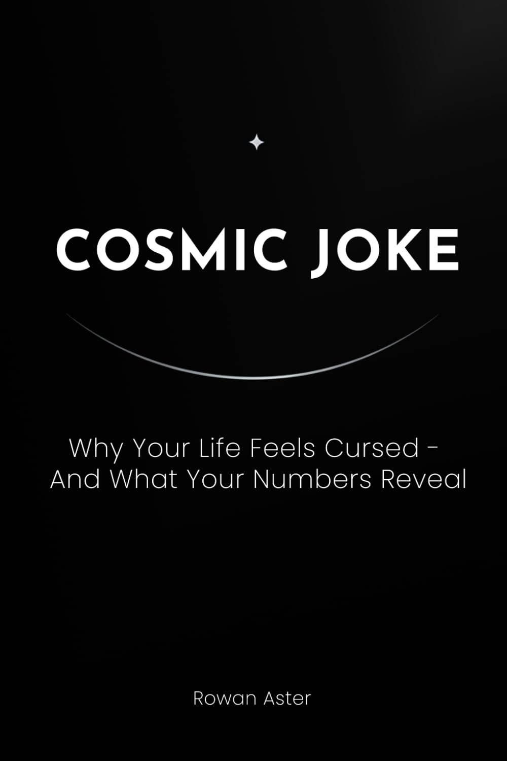 COSMIC JOKE: Why Your Life Feels Cursed — And What Your Numbers Reveal